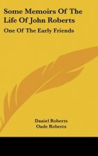 Some Memoirs Of The Life Of John Roberts