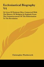 Ecclesiastical Biography V4