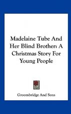 Madelaine Tube And Her Blind Brother