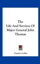 The Life And Services Of Major General John Thomas