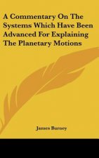 A Commentary On The Systems Which Have Been Advanced For Explaining The Planetary Motions