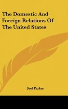 The Domestic And Foreign Relations Of The United States
