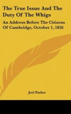 The True Issue And The Duty Of The Whigs