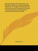 Special Message Of President Pierce To The House Of The U.s.; Transmitting His Objections To The Bill To Provide For The Ascertainment And Satisfactio