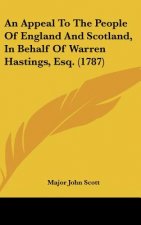 An Appeal To The People Of England And Scotland, In Behalf Of Warren Hastings, Esq. (1787)