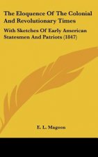 The Eloquence Of The Colonial And Revolutionary Times
