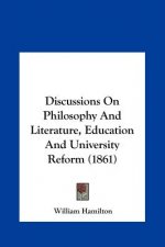 Discussions On Philosophy And Literature, Education And University Reform (1861)