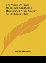 The Views Of Judge Woodward And Bishop Hopkins On Negro Slavery At The South (1863)