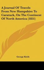 A Journal Of Travels From New Hampshire To Caratuck, On The Continent Of North America (1851)