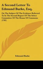 A Second Letter To Edmund Burke, Esq.
