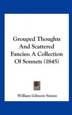 Grouped Thoughts And Scattered Fancies