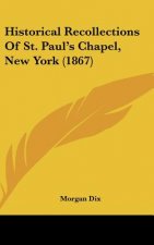 Historical Recollections Of St. Paul's Chapel, New York (1867)