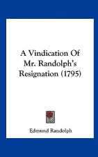 A Vindication Of Mr. Randolph's Resignation (1795)