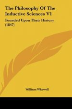 The Philosophy Of The Inductive Sciences V1