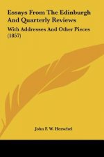 Essays From The Edinburgh And Quarterly Reviews
