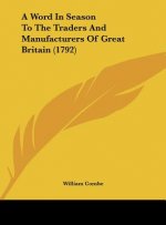 A Word In Season To The Traders And Manufacturers Of Great Britain (1792)