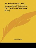 An Astronomical And Geographical Catechism For The Use Of Children (1795)