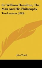 Sir William Hamilton, The Man And His Philosophy