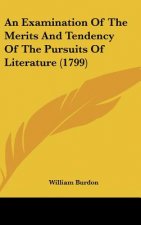 An Examination Of The Merits And Tendency Of The Pursuits Of Literature (1799)