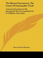 The Blessed Sacrament, The Center Of Immutable Truth