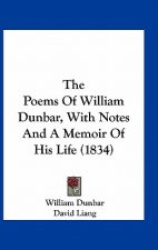 The Poems Of William Dunbar, With Notes And A Memoir Of His Life (1834)