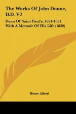 The Works Of John Donne, D.D. V2