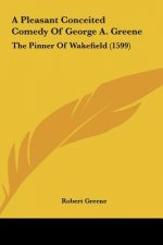 A Pleasant Conceited Comedy Of George A. Greene