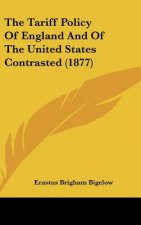 The Tariff Policy Of England And Of The United States Contrasted (1877)