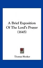 A Brief Exposition Of The Lord's Prayer (1645)