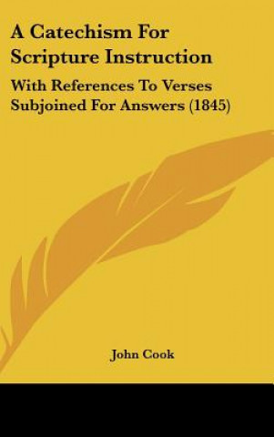 A Catechism For Scripture Instruction