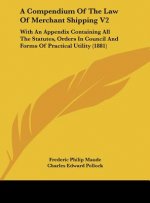 A Compendium Of The Law Of Merchant Shipping V2