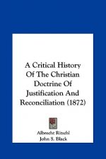 A Critical History Of The Christian Doctrine Of Justification And Reconciliation (1872)
