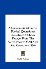 A Cyclopaedia Of Sacred Poetical Quotations