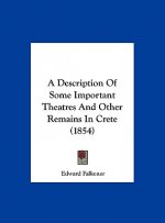 A Description Of Some Important Theatres And Other Remains In Crete (1854)