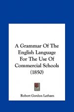 A Grammar Of The English Language For The Use Of Commercial Schools (1850)