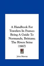 A Handbook For Travelers In France