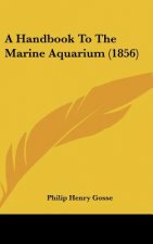A Handbook To The Marine Aquarium (1856)