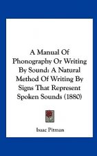 A Manual Of Phonography Or Writing By Sound