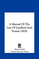 A Manual Of The Law Of Landlord And Tenant (1878)