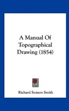 A Manual Of Topographical Drawing (1854)