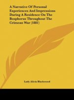 A Narrative Of Personal Experiences And Impressions During A Residence On The Bosphorus Throughout The Crimean War (1881)