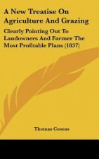 A New Treatise On Agriculture And Grazing