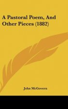 A Pastoral Poem, And Other Pieces (1882)