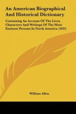 An American Biographical And Historical Dictionary