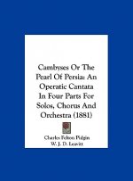 Cambyses Or The Pearl Of Persia