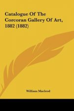 Catalogue Of The Corcoran Gallery Of Art, 1882 (1882)