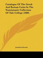 Catalogue Of The Greek And Roman Coins In The Numismatic Collection Of Yale College (1880)