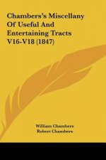 Chambers's Miscellany Of Useful And Entertaining Tracts V16-V18 (1847)