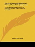 Charles Hammond And His Relations To Henry Clay And John Quincy Adams