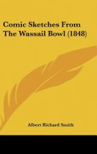 Comic Sketches From The Wassail Bowl (1848)